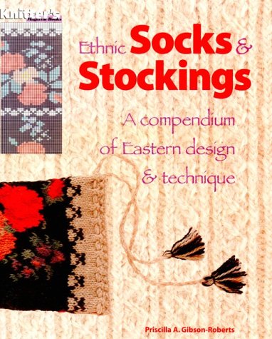 Ethnic Socks & Stockings: A Compendium of Eastern Design & Technique
