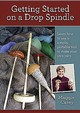 Getting Started on a Drop Spindle by Maggie Casey - *FREE US Ship